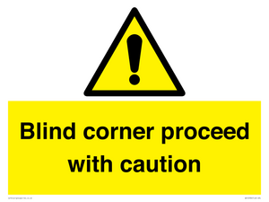  Blind corner proceed with caution Sign